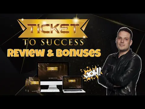 Ticket To Success Review ?Why You Need My Ticket To Success Bonuses ?